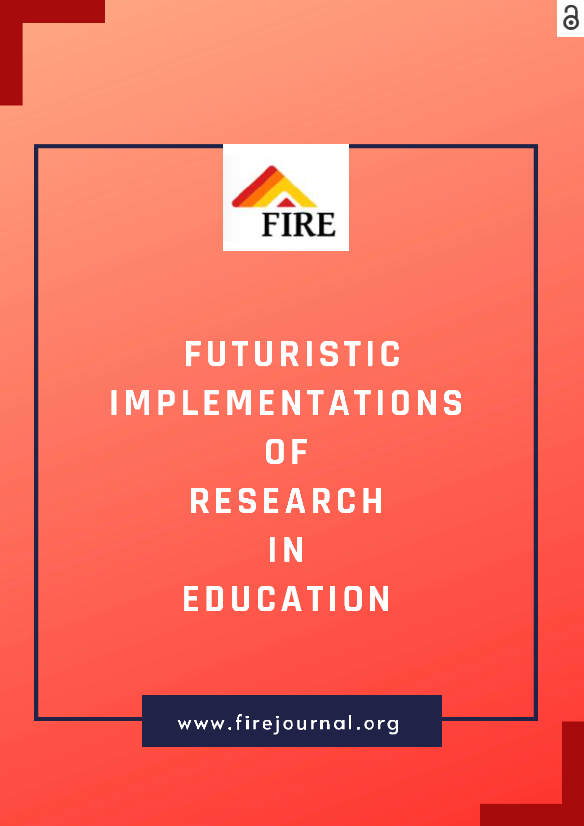 FIRE: Futuristic Implementations of Research in Education
